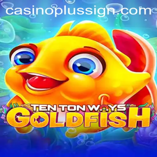 Exploring TenTonWaysGoldfish: A Fresh Twist in the Casino World